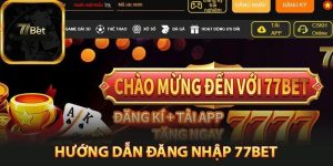 Đăng Nhập 77bet - Hướng Dẫn Vào 77bet Trên Cả Web Và App