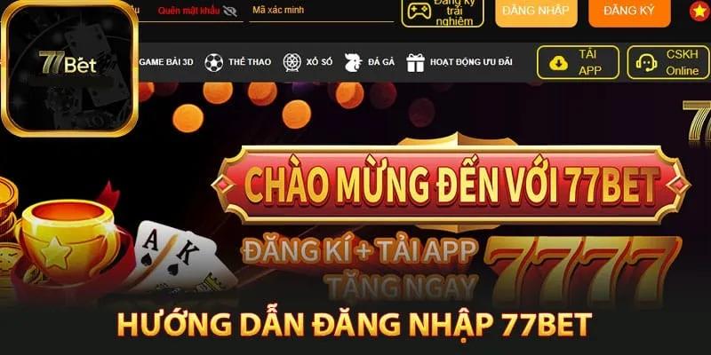 Đăng Nhập 77bet - Hướng Dẫn Vào 77bet Trên Cả Web Và App