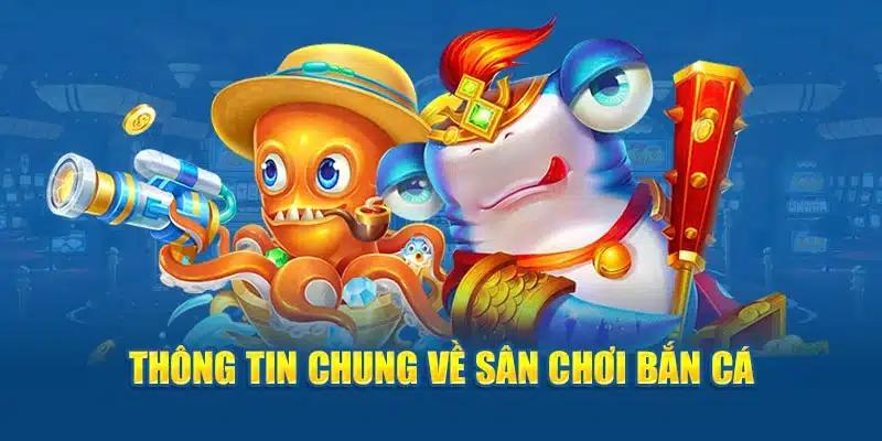 Sơ lược về game bắn cá